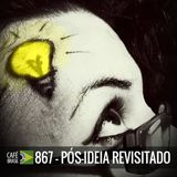 867 - Pós-ideia revisitado