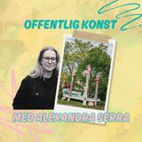 Avsnitt 15 - Offentlig konst med Alexandra Serra