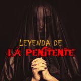 Leyenda de La Penitente - Versión de Luis Bustillos - Historias de Terror Cortas