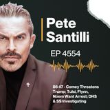 86 47 - Comey Threatens Trump; Tulsi, Flynn, Noem Want Arrest; DHS & SS Investigating [EP 4554-8AM-HR 1]