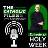 The Catholic Files: Holy Week
