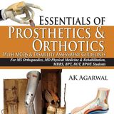Essentials of Prosthetics & Orthotics (with MCQs & Disability Assessment Guidelines)