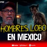 3 Historias de Hombres Lobo en México: Relatos de terror | Ep.216