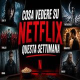 Cosa vedere su Netflix questa settimana- le migliori uscite dal 27 aprile al 3 maggio 2026