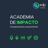 Academia de Impacto - Un podcast de la Fundación EDP y Stone Soup Consulting