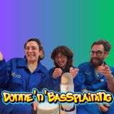 Uomo&Casa, Cortesie per gli ospiti e Glassato - Donne'n'BasSplaining Ep.5