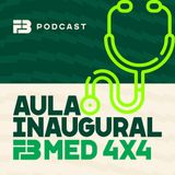 FB Podcast 006 -  Aula inaugural do FB Med 4x4