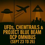 UFOs, Chemtrails & Project Blue Beam: DCP Omnibus (Sept 23 to 26)