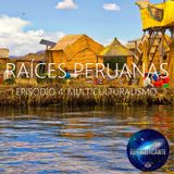 Raíces Peruanas Episodio 4 Multiculturalismo