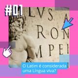 Episódio 1 - A língua Latina está viva?