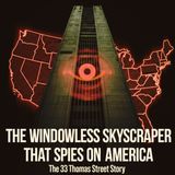 The Windowless Skyscraper That Spies on America (The 33 Thomas Street Story)