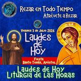 LAUDES DE HOY VIERNES 3 DE JULIO 2026. CAMINO NEOCATECUMENLA. LITURGIA DE LAS HORAS. FIESTA DE SANTO TOMÁS, APÓSTOL.