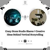 Crazy Stone Studio Shares 7 Creative Ideas Behind Vertical Storytelling