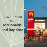 How they did it... McDonalds and Ray Kroc