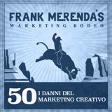 #50 - I Danni del Marketing Creativo