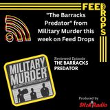 "The Barracks Predator" from Military Murder this week on Feed Drops
