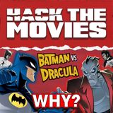 The Batman vs. Dracula: Why Does This Keep Happening? - Hack The Movies (#324)