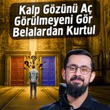 Kalp Gözünü Aç Görülmeyeni Gör Belalardan Kurtul - Basiret | Mehmet Yıldız