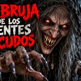 Historias de Miedo Septiembre 28 de 2026 LA BRUJA DE LOS DIENTES PICUDOS