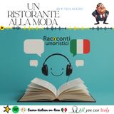 UN RISTORANTE ALLA MODA - ITALIAN PODCAST - RACCONTI UMORISTICI 🎙🎧C1