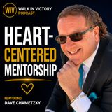 Heart-Centered Mentorship | Dave Chametzky