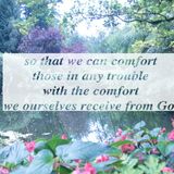 so that we can comfort those in any trouble with the comfort we ourselves receive from God