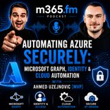 Automating Azure Securely: Microsoft Graph, Identity & Cloud Automation with Ahmed Uzejnovic [MVP]