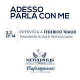 S.3 Ep.14 Adesso Parla Con Me - Intervista a Federico Traldi Presidente A.L.B.A.A di Roma & Lazio