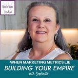 Marketing Metrics Lie on Building Your Empire with SophieZo