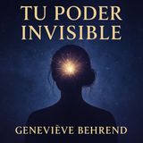 Tu Poder Invisible 🧠✨ – Geneviève Behrend | Audiolibro Completo en Español