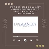 Why Review Dr Glancey Clinics Continues to Lead in Aesthetic Innovations