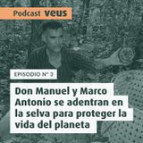 Don Manuel y Marco Antonio se adentran en la selva para proteger la vida del planeta