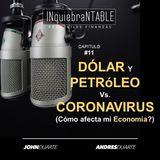 Dólar Y Petróleo VS. Coronavirus #11