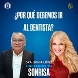 Ep. 72 - ¿Por qué debemos ir al dentista (Dr. Rodolfo Santoy Lozano)