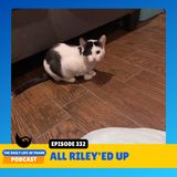 Episode 332: All Riley'ed Up