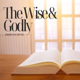The Wise & Godly [Morning Devo]