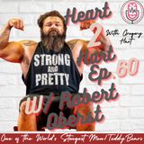 Ep.60 W/ Robert Oberst - One Of The Worlds Strongest Men/ Teddy Bear!