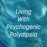 Living With Psychogenic Polydipsia