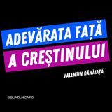 Adevărata față a creștinului - Valentin Dănăiață