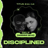 Self-disciplined [Morning Devo]