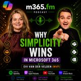 Why Simplicity Wins in Microsoft 365 with Evi van der Velden [MVP]