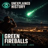The Green Fireballs That Flew Over America's Nuclear Labs