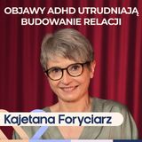 Kajetana Foryciarz: ADHD u dorosłych - jak rozpoznać i jak sobie radzić? | Well Be Stories