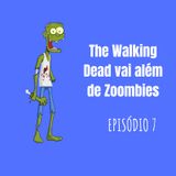 The Walking Dead vai além de Zoombies