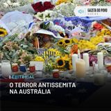 Editorial: O terror antissemita na Austrália