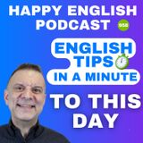 958 - To This Day - English Tips in a Minute | Happy English