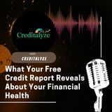 What Your Free Credit Report Reveals About Your Financial Health