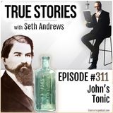 True Stories #311 - John's Tonic