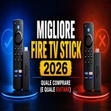 Migliore Fire TV Stick 2026: quale comprare (e quale evitare)