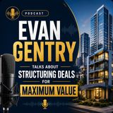 Evan Gentry Talks About Structuring Deals for Maximum Value
